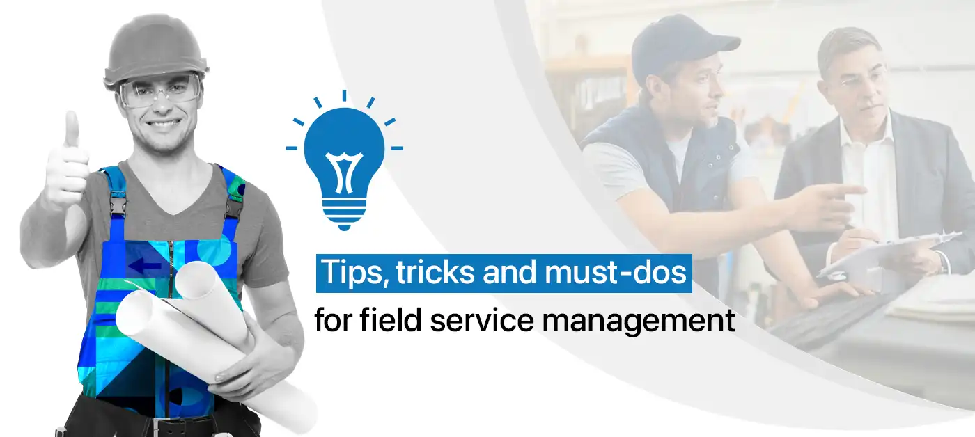 Tips and Tricks For Field Service Management Business